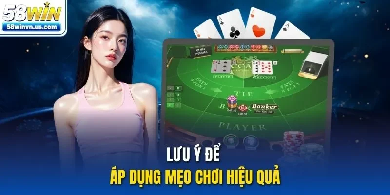 Lưu ý để áp dụng mẹo chơi hiệu quả