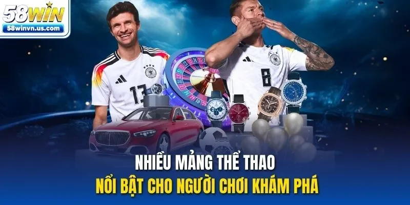Nhiều mảng thể thao nổi bật cho người chơi khám phá